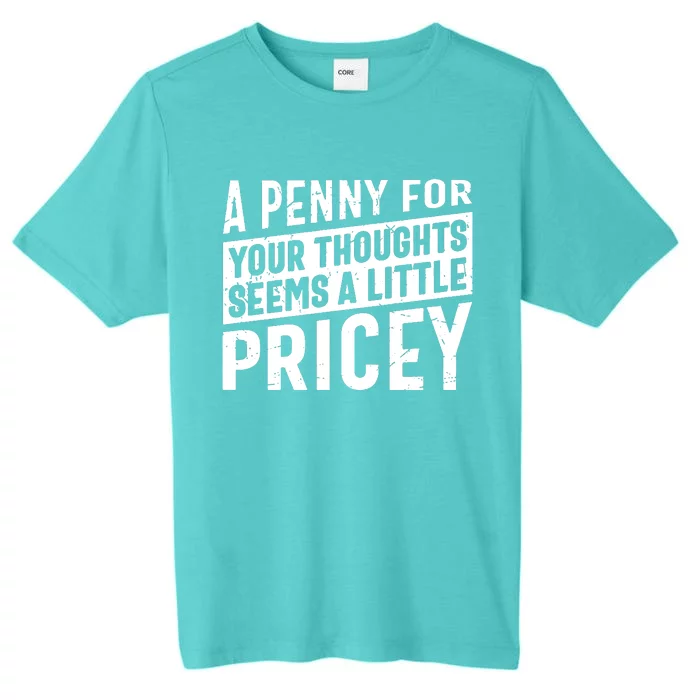 A Penny For Your Thoughts Seems A Little Pricey ChromaSoft Performance T-Shirt