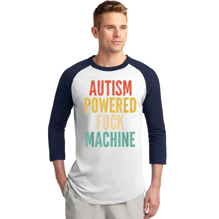 Autism Powered Fuck Machine Funny Quote Baseball Sleeve Shirt