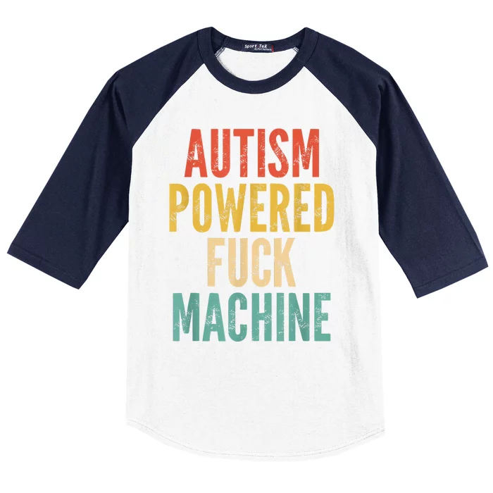 Autism Powered Fuck Machine Funny Quote Baseball Sleeve Shirt