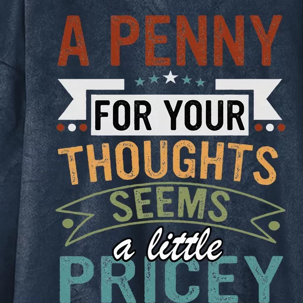 A Penny For Your Thoughts Seems A Little Pricey Funny Joke Hooded Wearable Blanket