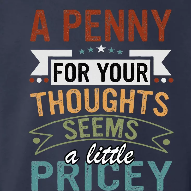 A Penny For Your Thoughts Seems A Little Pricey Funny Joke Toddler Hoodie