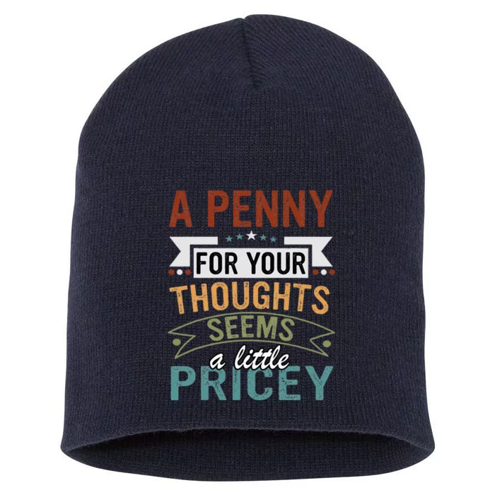 A Penny For Your Thoughts Seems A Little Pricey Funny Joke Short Acrylic Beanie