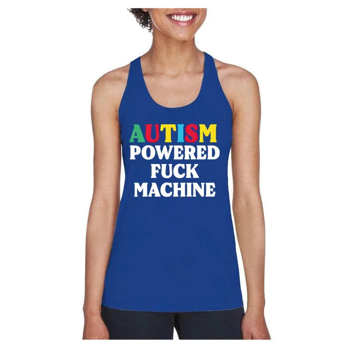 Autism Powered Fuck Machine Funny Autism Quote Meaningful Gift Women's Racerback Tank