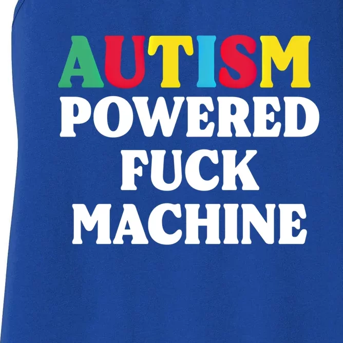 Autism Powered Fuck Machine Funny Autism Quote Meaningful Gift Women's Racerback Tank