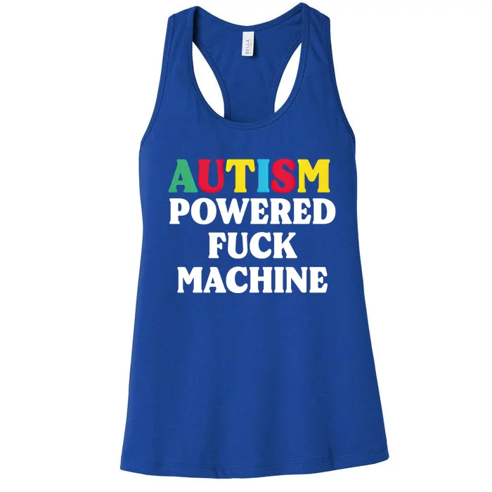 Autism Powered Fuck Machine Funny Autism Quote Meaningful Gift Women's Racerback Tank