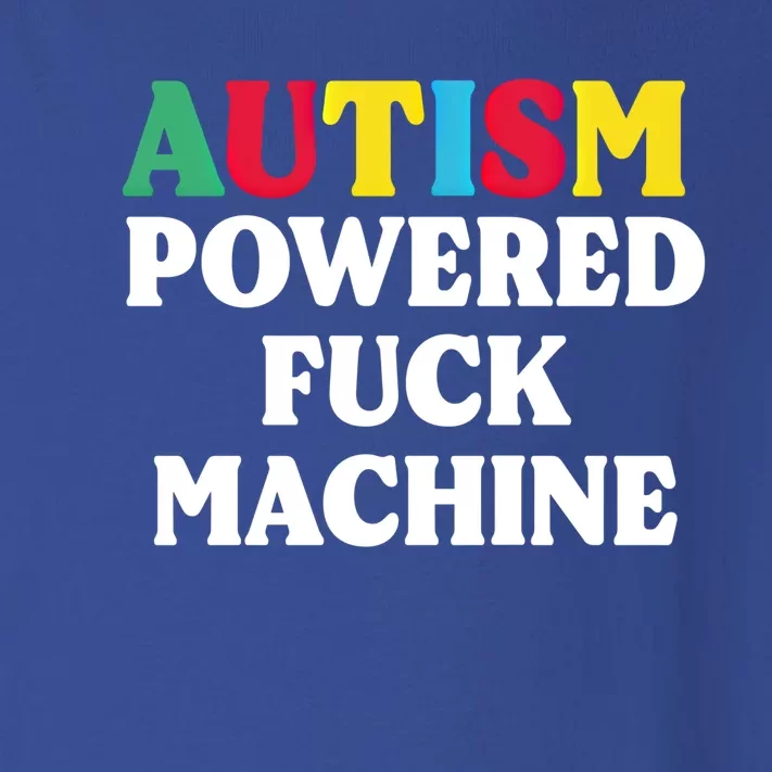 Autism Powered Fuck Machine Funny Autism Quote Meaningful Gift Toddler Long Sleeve Shirt