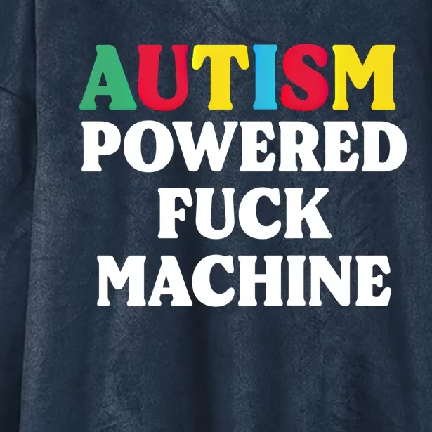 Autism Powered Fuck Machine Funny Autism Quote Meaningful Gift Hooded Wearable Blanket