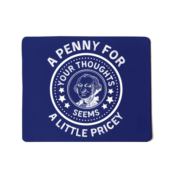 A Penny For Your Thoughts Seems A Little Pricey Mousepad