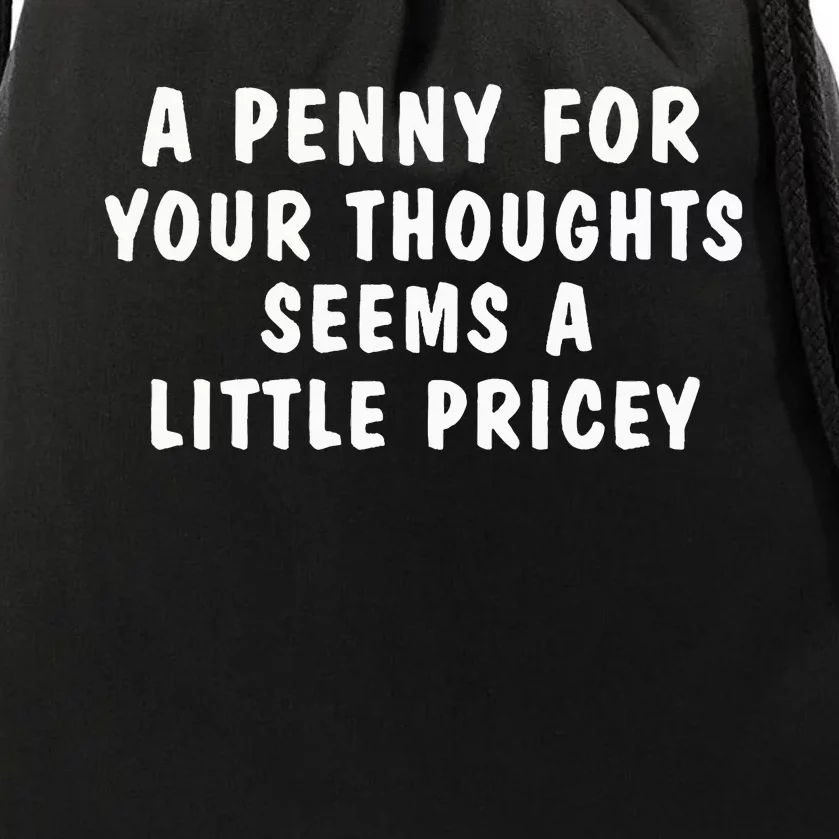 A Penny For Your Thoughts Funny Drawstring Bag