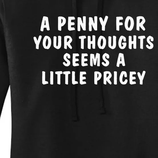 A Penny For Your Thoughts Funny Women's Pullover Hoodie