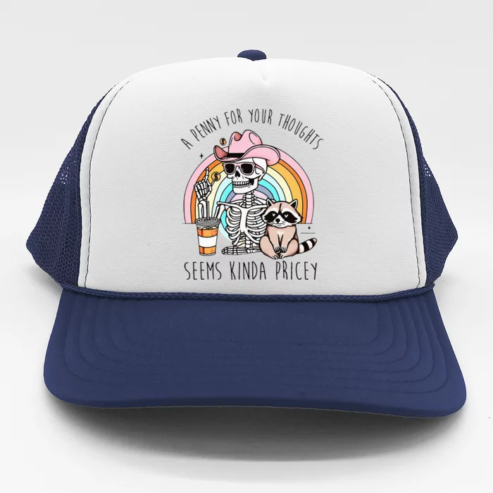 A Penny For Your Thoughts Seems Kinda Pricey Funny Raccoon Trucker Hat