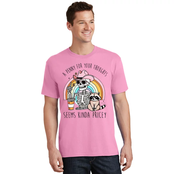 A Penny For Your Thoughts Seems Kinda Pricey Funny Raccoon T-Shirt