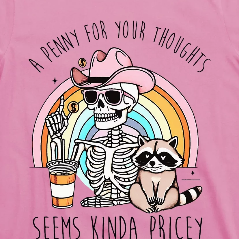 A Penny For Your Thoughts Seems Kinda Pricey Funny Raccoon T-Shirt