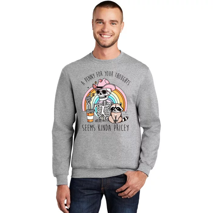 A Penny For Your Thoughts Seems Kinda Pricey Funny Raccoon Sweatshirt