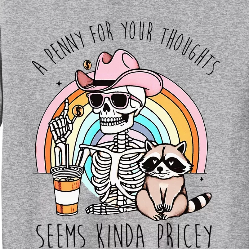 A Penny For Your Thoughts Seems Kinda Pricey Funny Raccoon Sweatshirt