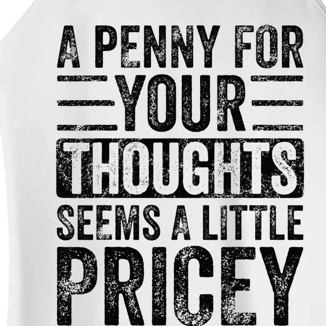 A Penny For Your Thoughts Seems A Little Pricey Funny Joke Women’s Perfect Tri Rocker Tank