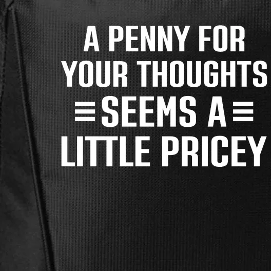 A Penny For Your Thoughts Seems A Little Pricey Funny City Backpack