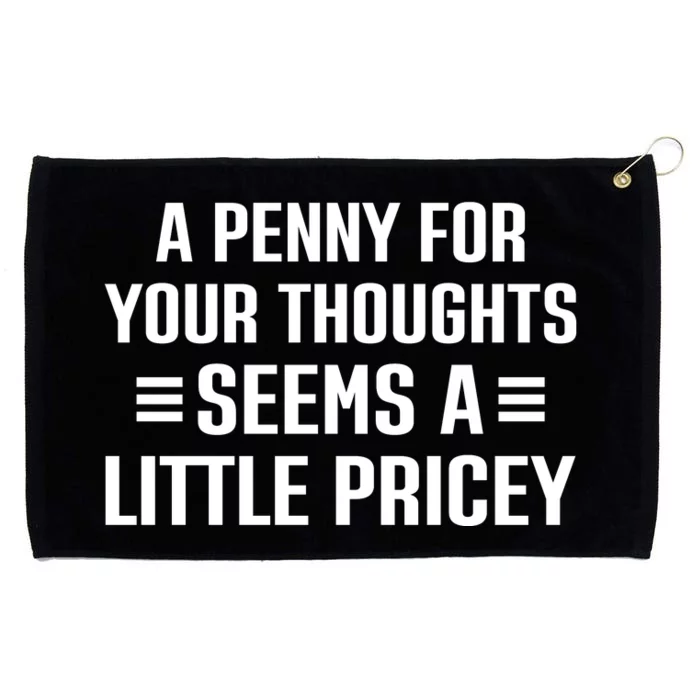 A Penny For Your Thoughts Seems A Little Pricey Funny Grommeted Golf Towel