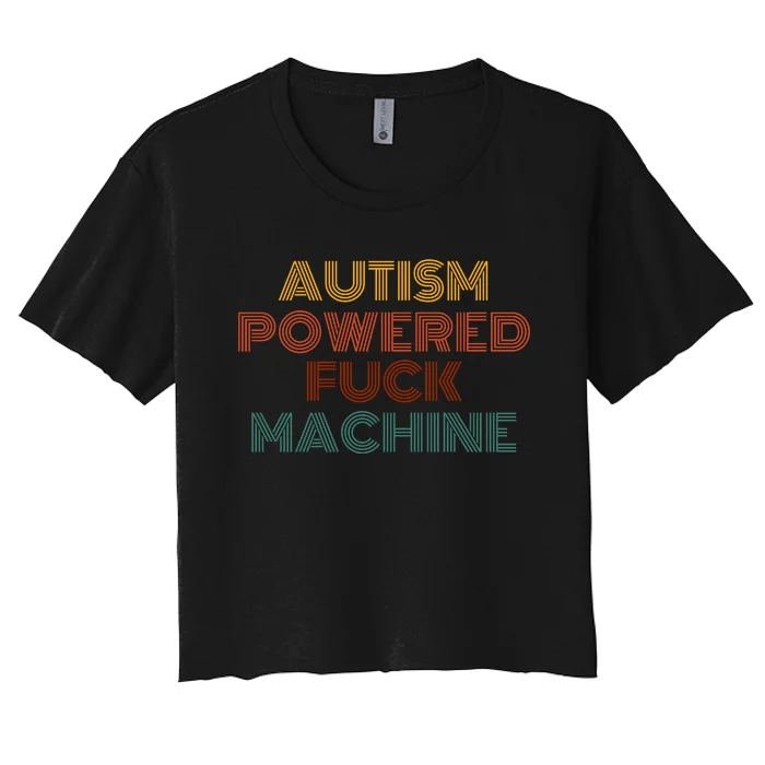 Autism Powered Fck Machine Funny Retro Vintage Women's Crop Top Tee