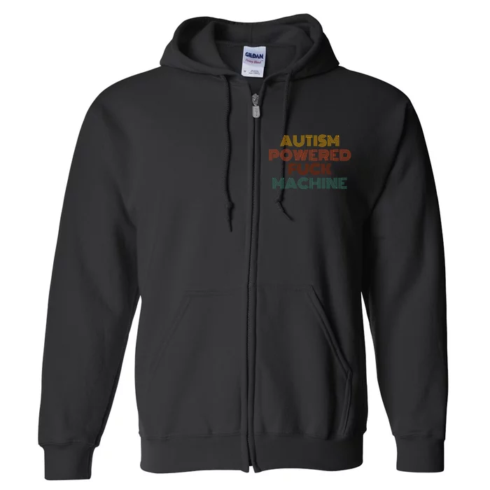 Autism Powered Fck Machine Funny Retro Vintage Full Zip Hoodie