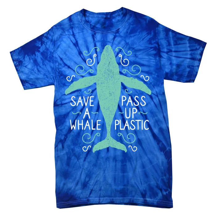 Anti Plastic Gift Save A Whale Pass Up Plastic Gift Tie-Dye T-Shirt