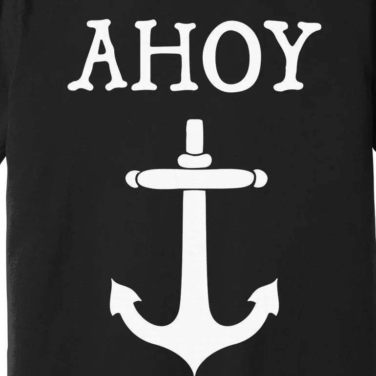 Ahoy Pirate Humor Anchor Ship Ocean Beach Sea Premium T-Shirt