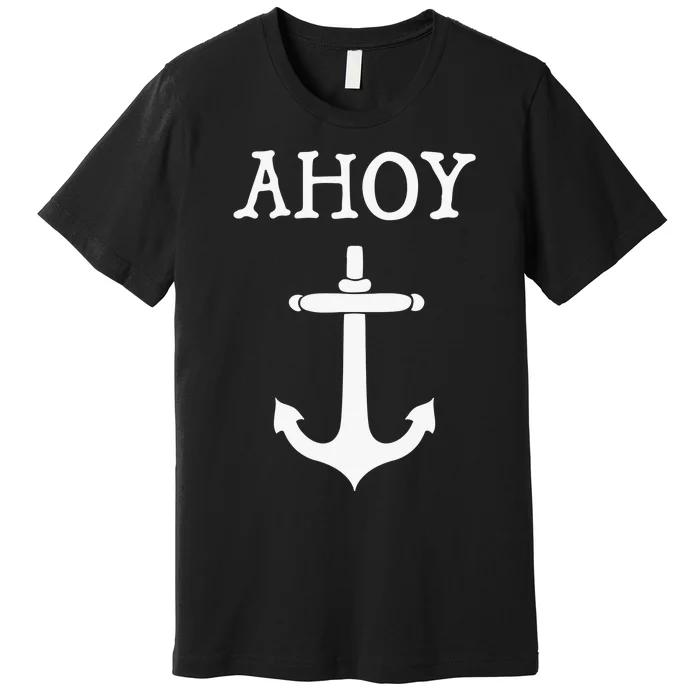 Ahoy Pirate Humor Anchor Ship Ocean Beach Sea Premium T-Shirt