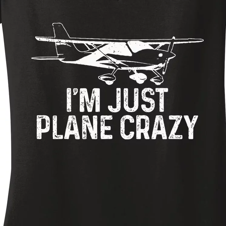 Airplane Pilot IM Just Plane Crazy Funny Aviation Pilot Women's V-Neck T-Shirt