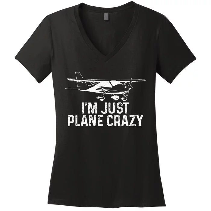 Airplane Pilot IM Just Plane Crazy Funny Aviation Pilot Women's V-Neck T-Shirt