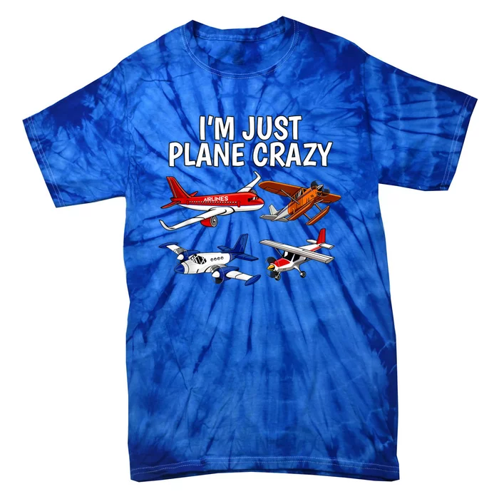 Aircraft Pilot Im Just Plane Crazy Tie-Dye T-Shirt