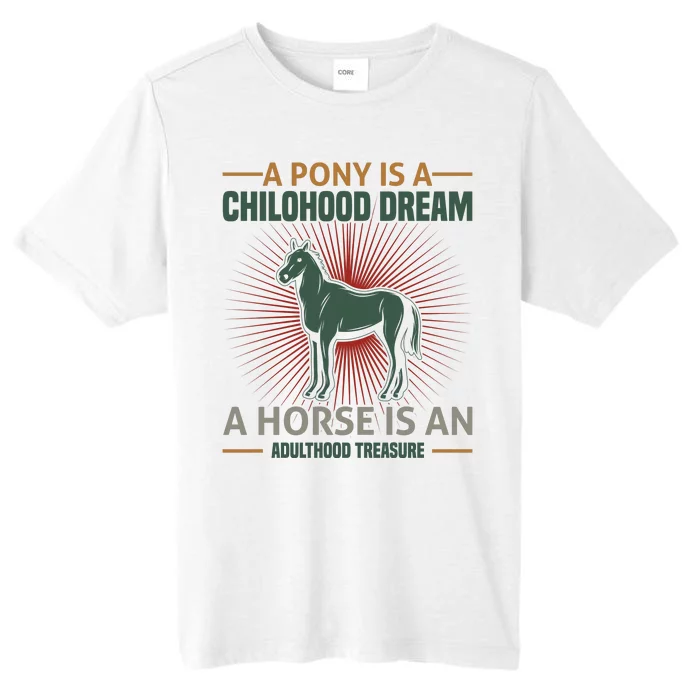 A Pony Is A Childhood Dream A Horse Is An Adulthood Treasure ChromaSoft Performance T-Shirt