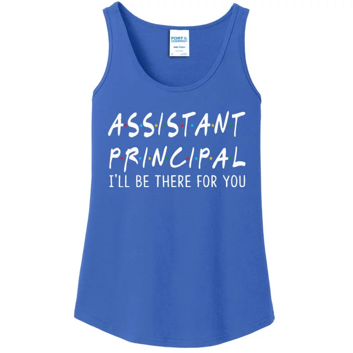 Assistant Principal Ill Be There For You School Gifts Ladies Essential Tank