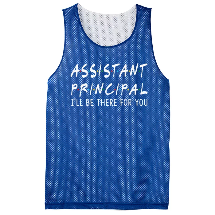 Assistant Principal Ill Be There For You School Gifts Mesh Reversible Basketball Jersey Tank