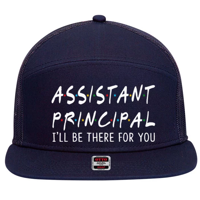 Assistant Principal Ill Be There For You School Gifts 7 Panel Mesh Trucker Snapback Hat