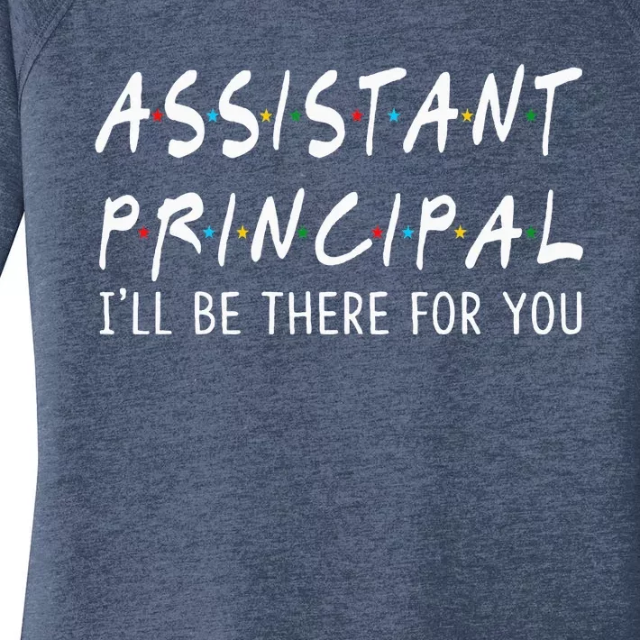 Assistant Principal Ill Be There For You School Gifts Women's Perfect Tri Tunic Long Sleeve Shirt