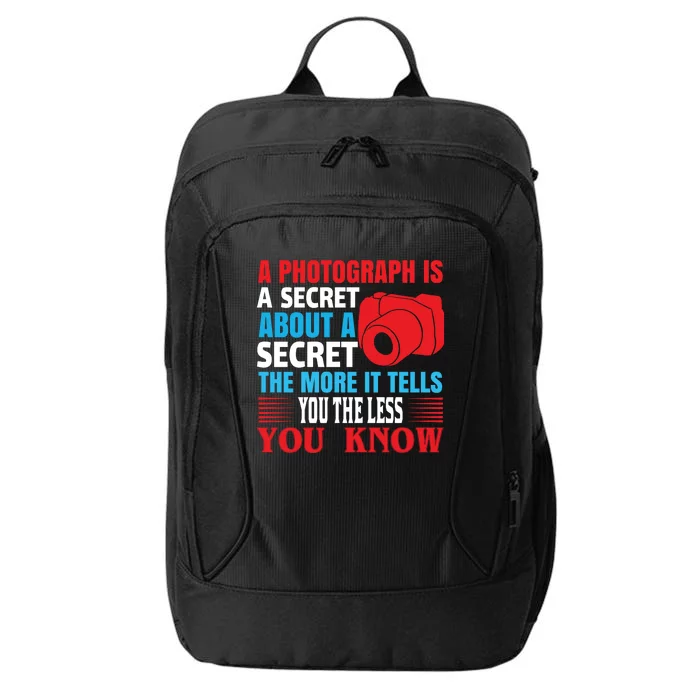 A Photograph Is A Secret About A Secret The More It Tells You The Less You Know City Backpack