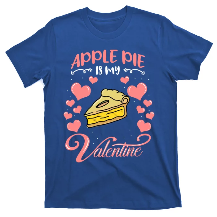 Apple Pie Is My Valentine Candy Valentines Day Gift T-Shirt