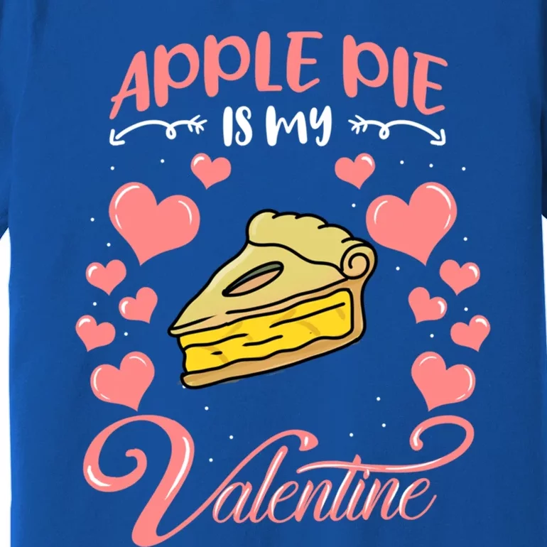 Apple Pie Is My Valentine Candy Valentines Day Gift Premium T-Shirt