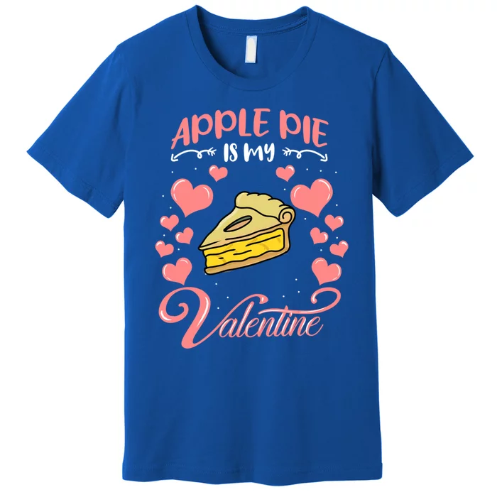 Apple Pie Is My Valentine Candy Valentines Day Gift Premium T-Shirt