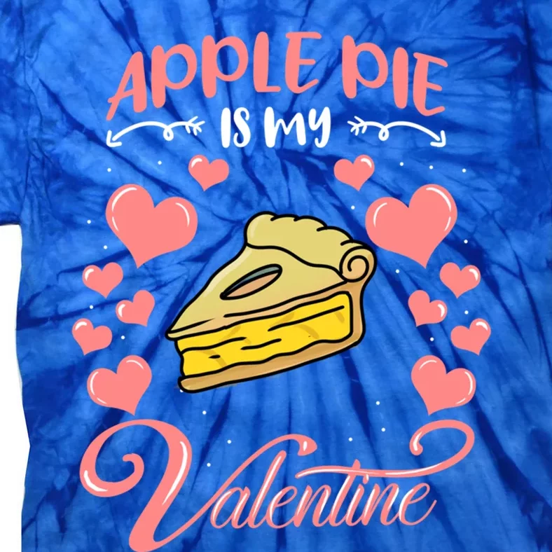 Apple Pie Is My Valentine Candy Valentines Day Gift Tie-Dye T-Shirt