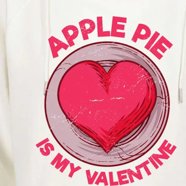 Apple Pie Is My Valentine Pastries Funny Pie Lover Humor Cool Gift Womens Funnel Neck Pullover Hood