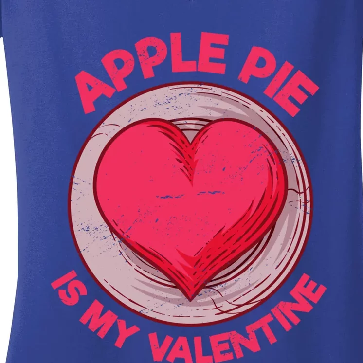 Apple Pie Is My Valentine Pastries Funny Pie Lover Humor Cool Gift Women's V-Neck T-Shirt