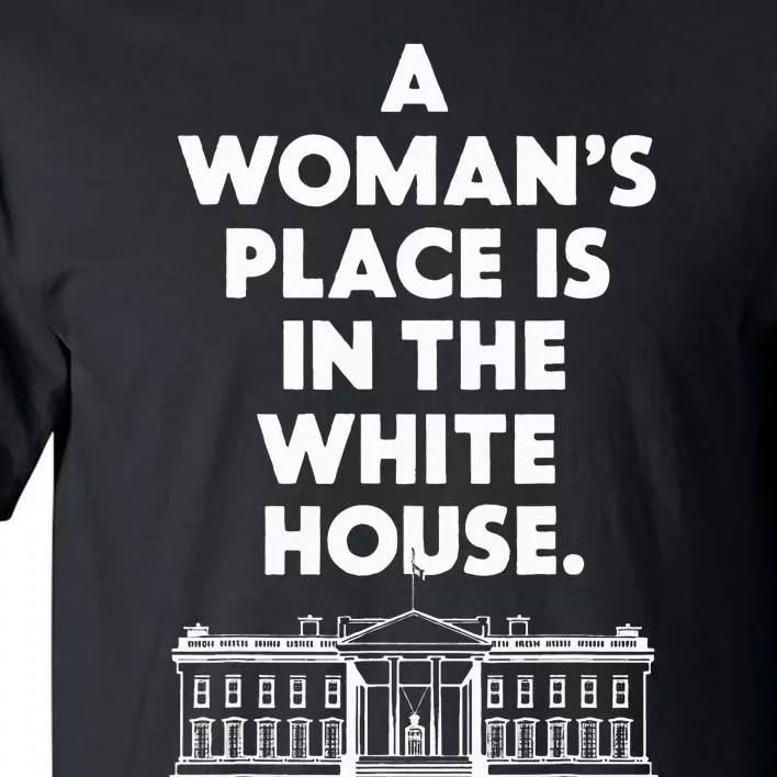 A Place Is In The White House Female President Tall T-Shirt