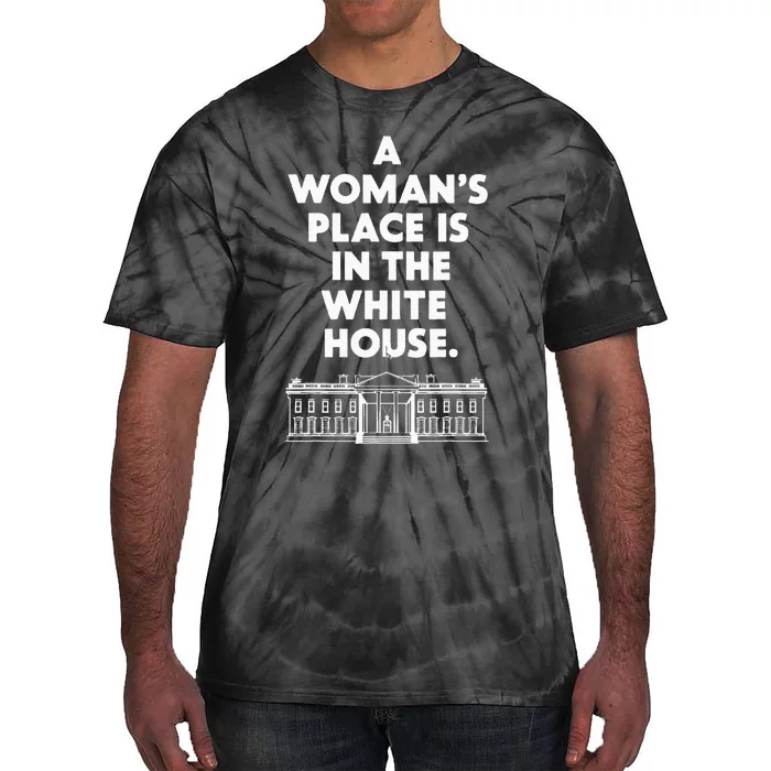 A Place Is In The White House Female President Tie-Dye T-Shirt