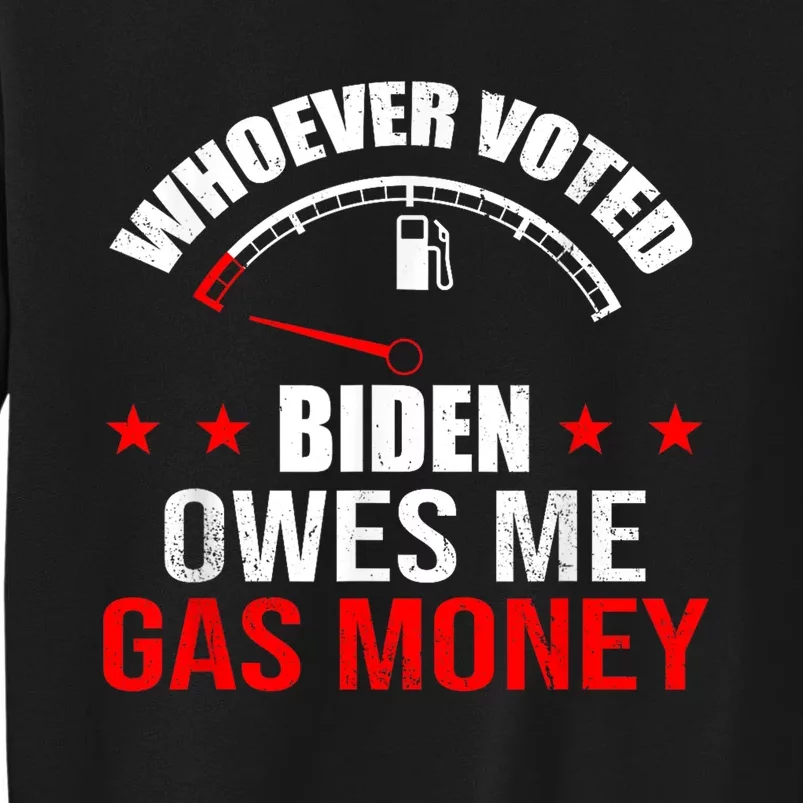 Anti President Joe Biden Owes Republican Gas Money Tall Sweatshirt