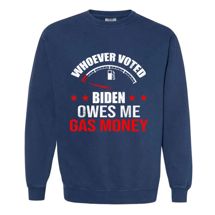 Anti President Joe Biden Owes Republican Gas Money Garment-Dyed Sweatshirt