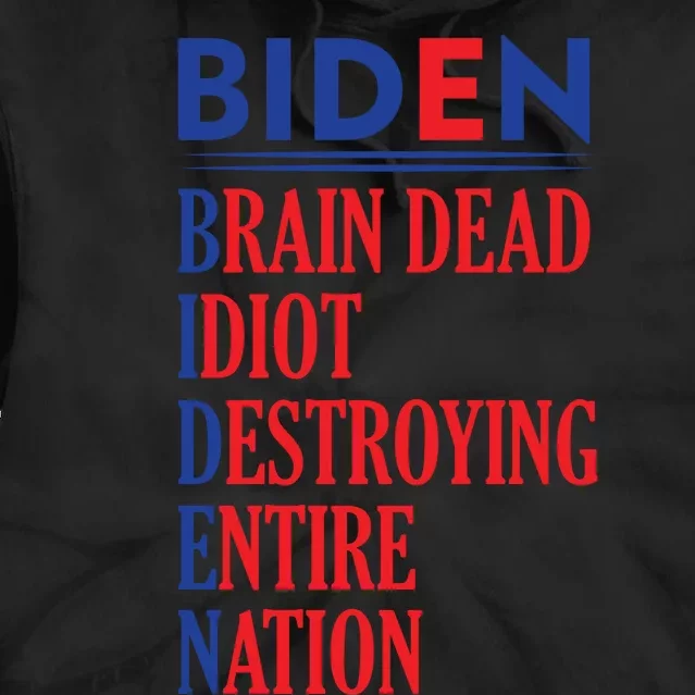 Anti President Joe Biden Idiot Funny Democratic Republican T Tie Dye Hoodie