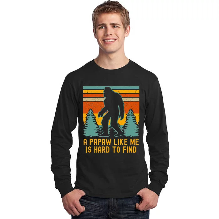 A Papaw Like Me Is Hard To Find Bigfoot Grandpa Tall Long Sleeve T-Shirt