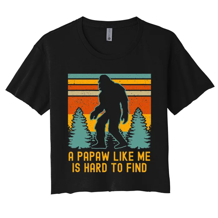 A Papaw Like Me Is Hard To Find Bigfoot Grandpa Women's Crop Top Tee