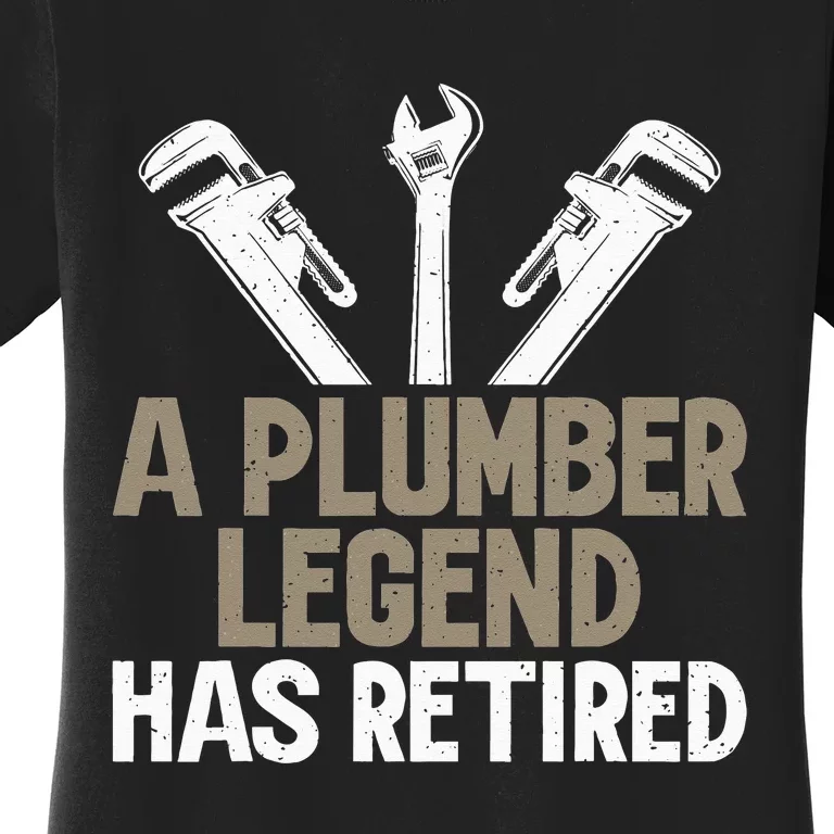 A Plumber Legend has retired Plumber Women's T-Shirt